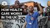 How The United Kingdom S Health Care System Works