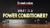 What Is A Power Conditioner And What Does It Do